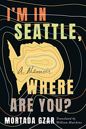 I'm in Seattle, Where Are You?: A Memoir von Amazon Crossing